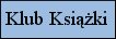 DYSKUSYJNY KLUB KSI�ZKI w SZUBINIE